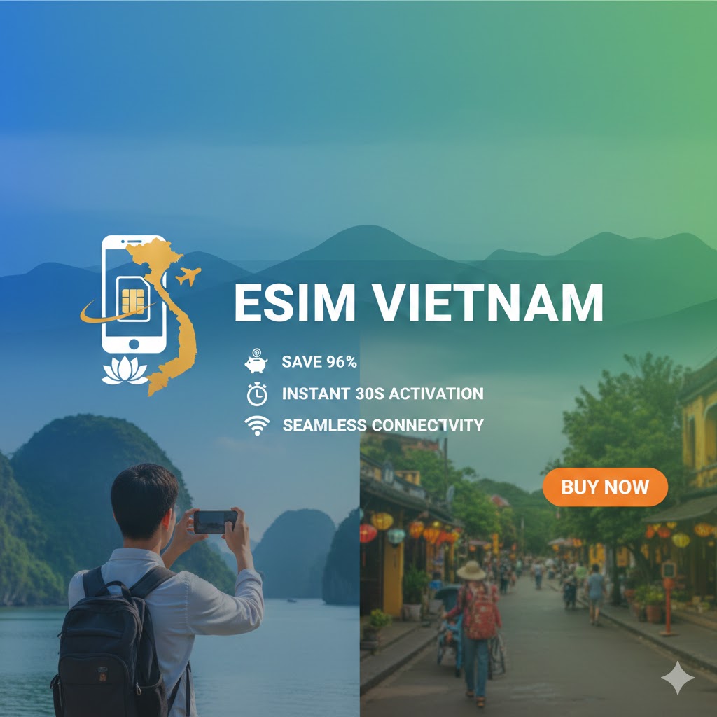 YOUR PERFECT TRAVEL COMPANION IN VIETNAM: HIGH-SPEED ESIM