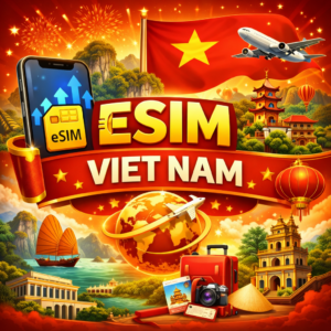 eSIM Du Lịch Việt Nam: Data Không Giới Hạn, Kích Hoạt QR Tức Thì